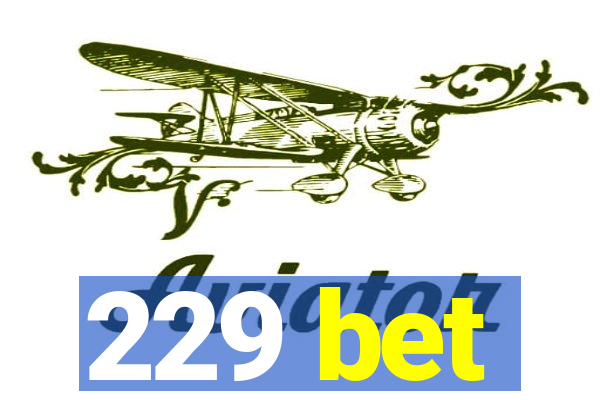 229 bet